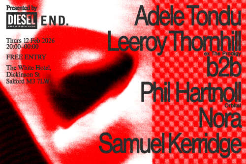 END. X DIESEL PRESENTS: LEEROY THORNHILL B2B PHIL HARTNOLL & GUESTS AT THE WHITE HOTEL